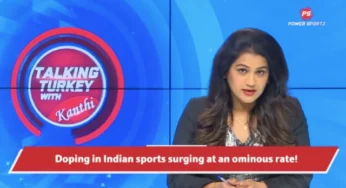 Doping in Indian Sports surging at an ominous rate; Talking Turkey with Kanthi