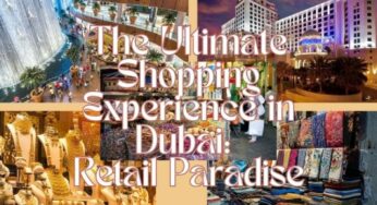 The Ultimate Shopping Experience in Dubai: Retail Paradise