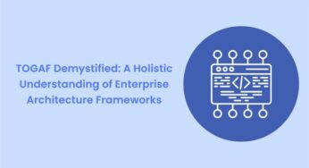 TOGAF Demystified: A Holistic Understanding of Enterprise Architecture Frameworks