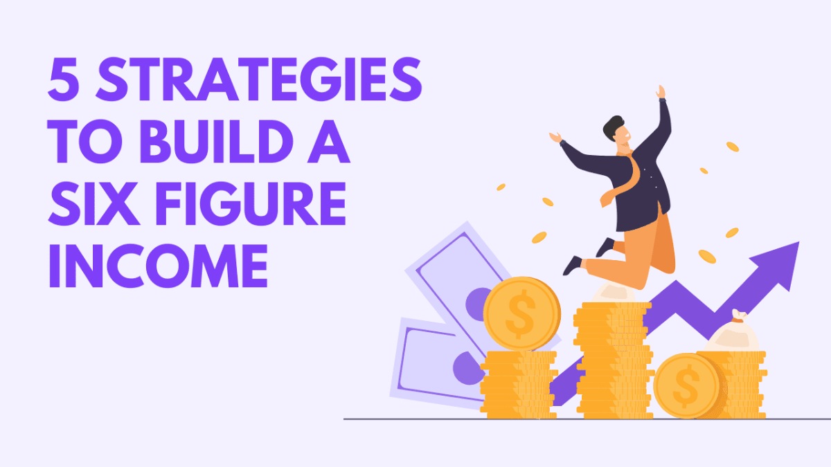 Five Strategies to Accelerate Your Path to a Six Figure Salary