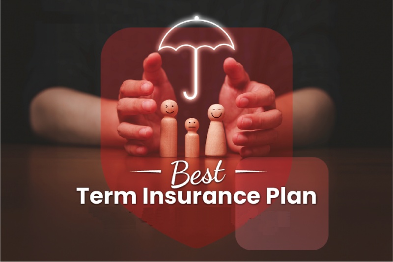 How to Choose the Best Term Insurance Plan 5 Tips