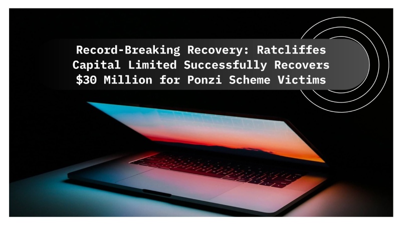 Ratcliffes Capital Limited Successfully Recovers 30 Million for Ponzi Scheme Victims 084947 (1)