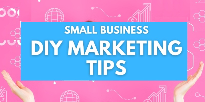 DIY 15 Best Marketing Tips for Small Business Owners