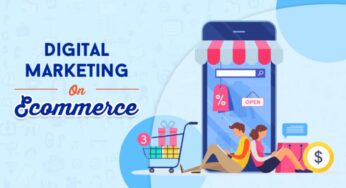 How Digital Marketing is Shaping the Landscape of the eCommerce Industry and Business