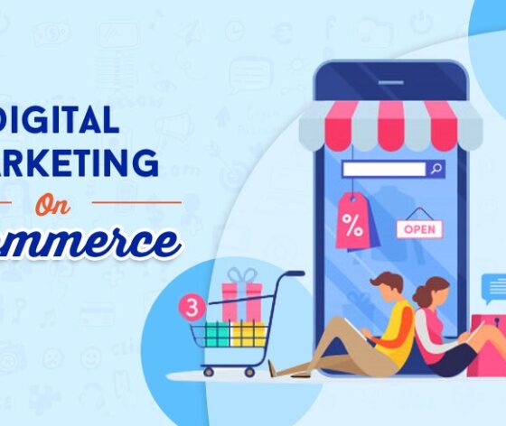 How Digital Marketing is Shaping the Landscape of the eCommerce Industry and Business