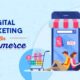 How Digital Marketing is Shaping the Landscape of the eCommerce Industry and Business