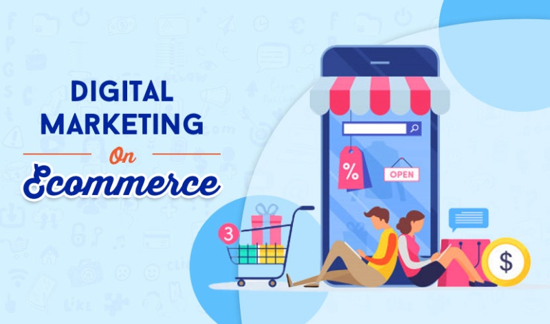 How Digital Marketing is Shaping the Landscape of the eCommerce Industry and Business