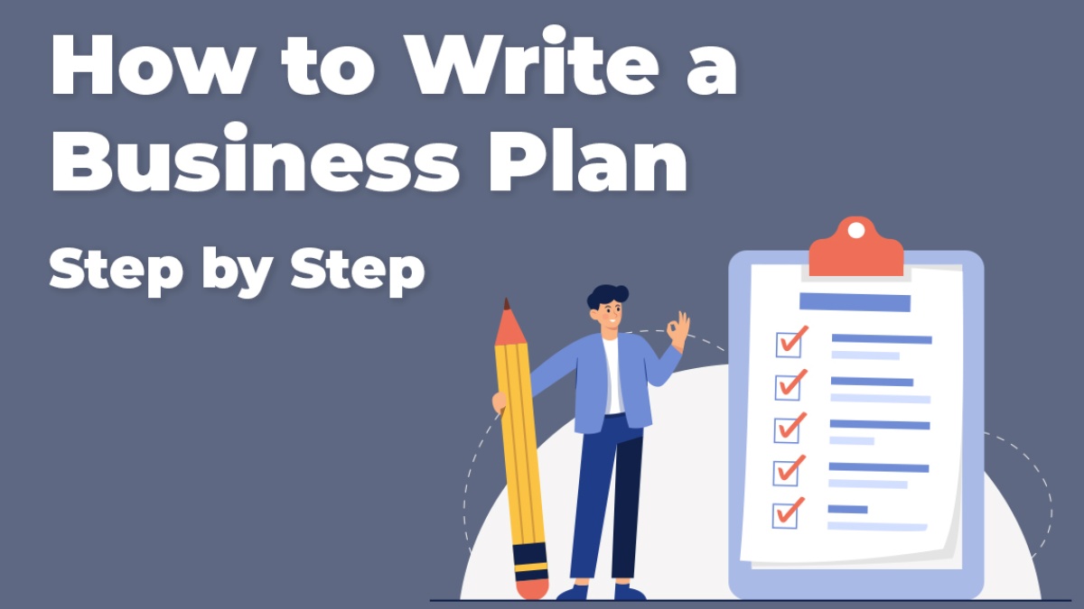 Step by Step Guide for Writing a Business Plan, How to Write