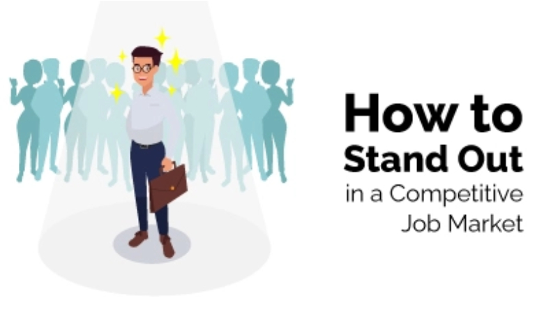 How to Stand Out in Today’s Highly Competitive Job Market