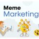 Best Strategies to Use Meme Marketing to Raise Brand Awareness and Engagement