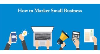 How to Market a Small Business will Help Small Business Owners