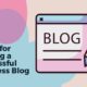 Tips to Start Writing a Successful Blog for Your Small Business to Market Your Services