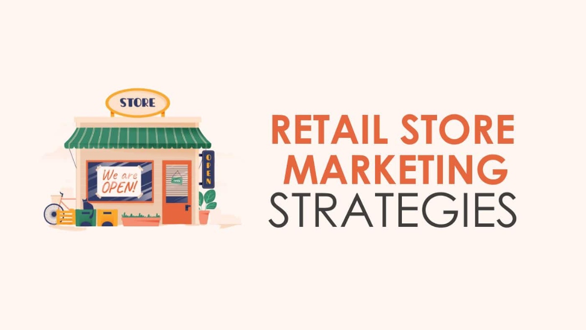 Top 15 Daily Marketing Strategies for Retail Stores to Market Your Brand