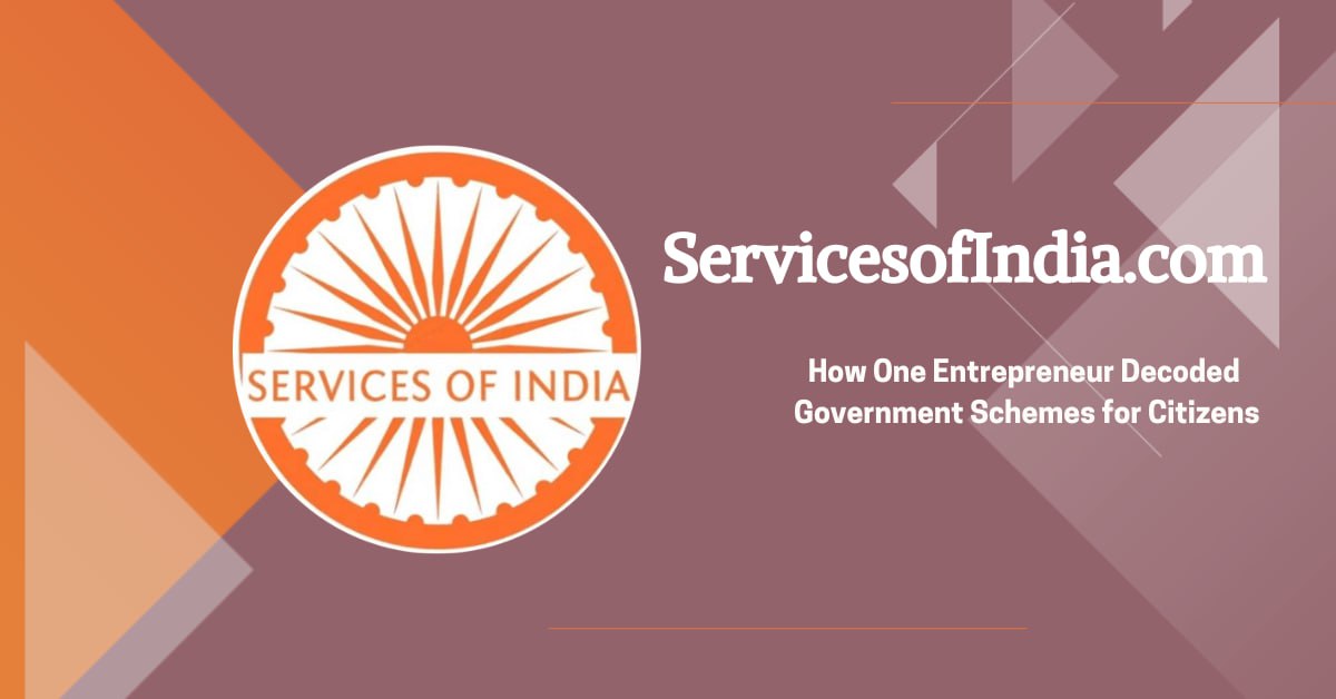 ServicesofIndia.com How One Entrepreneur Decoded Government Schemes for Citizens