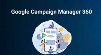 New Campaign Manager 360 Features Streamline Google Ads with Creative and Streaming Insights